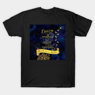 Dream up something wild and improbable. Strange the Dreamer T-Shirt